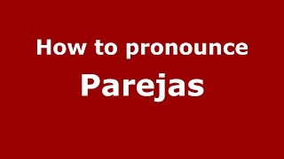 How to pronounce Parejas
