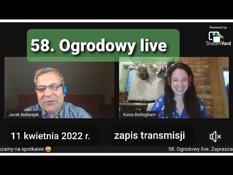 58. Ogrodowy live Naturalnie o Ogrodach - zapis transmisji