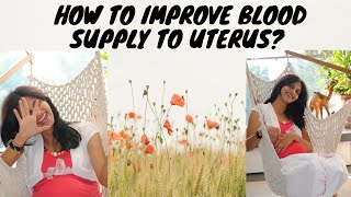 युटरस कों खुन का सप्लाय कैसे बढायें | How to improve blood supply to uterus? improve blood flow?