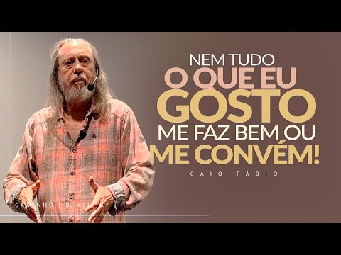 NOT EVERYTHING I LIKE IS GOOD FOR ME OR CONVENIENT! - MARK 10:17-22 - Message with Caio Fábio.