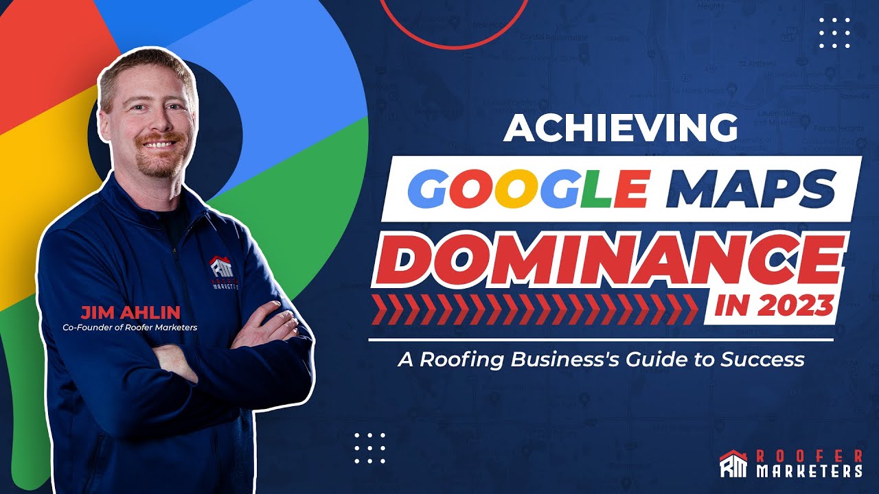 Achieving Google Maps Dominance in 2023: A Roofing Business's Guide to Success
