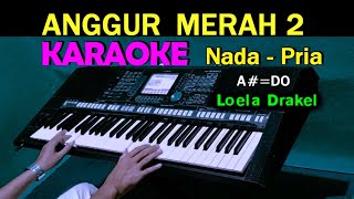 Download lagu ANGGUR MERAH 2 - Loela Drakel | KARAOKE Nada Pria, HD mp3
