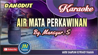Download lagu Air Mata Perkawinan || Karaoke Dangdut Keyboard || By. Mansyur  S mp3