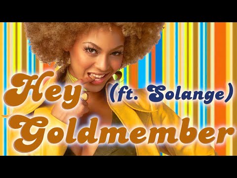 Hey Goldmember (ft. Devin & Solange)