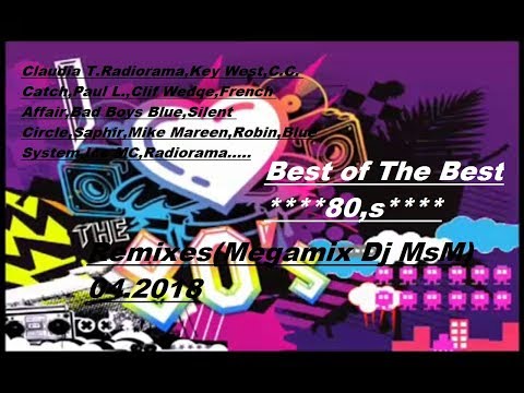 Best of The Best 80,s -Remixes(Megamix Dj MsM) 04.2018