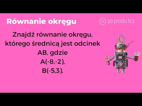 Znajdź równanie okręgu, którego średnicą jest odcinek AB, gdzie A(-8,-2), B(-5,3).