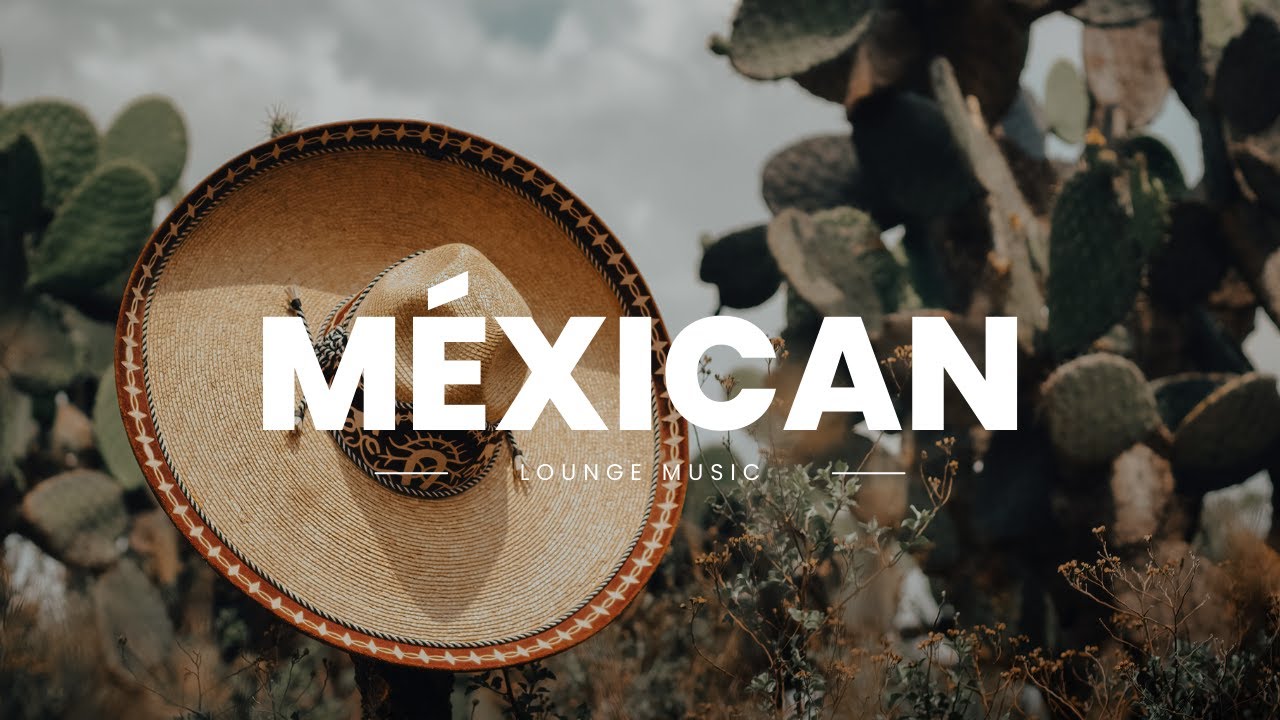Mexican Lounge Vibes - Chillout Music