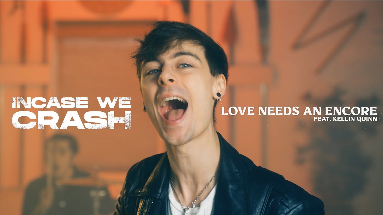 Incase We Crash - Love Needs an Encore (feat. Kellin Quinn)