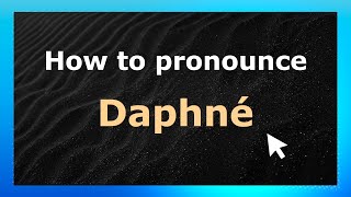 How to pronounce Daphné