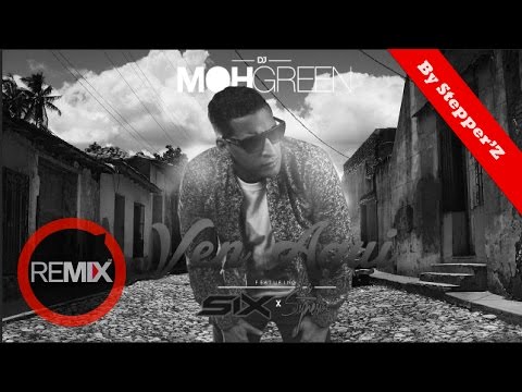 (REMIX ) DJ Moh Green Feat. Six & La Synesia - Ven Aqui (By Stepper'Z)
