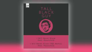 02 Tall Black Guy - I Will Never Know (TBG Remix) [First Word Records]