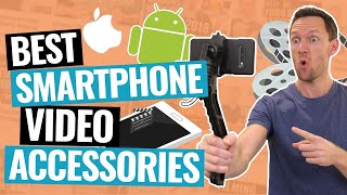 Best Smartphone Accessories For Video (iPhone & Android Gear!)