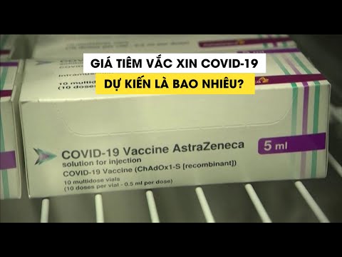 Giá vắc xin Covid-19 ở Việt Nam dự kiến bao nhiêu?