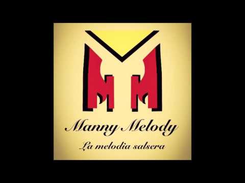 Manny Melody - La Ultima Parte Salsa Nueva