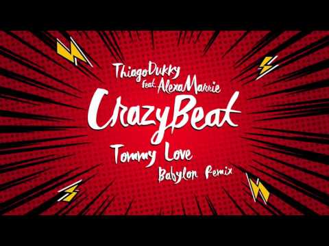 Thiago Dukky - Crazy Beat (feat. Alexa Marrie) (Tommy Love Babylon Remix)