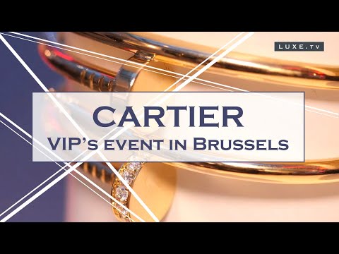 Brussels - Cartier,  A VIP's event to present the new models - LUXE.TV
