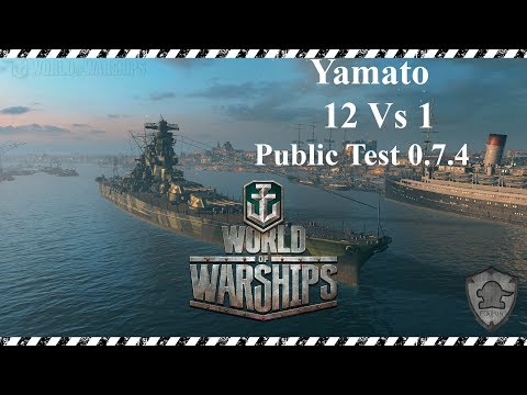 World of Warships 12 Vs 1 Yamato Public Test 0.7.4