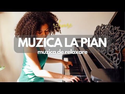 Muzica de Relaxare la Pian - Eliberează-ți Mintea și Inima