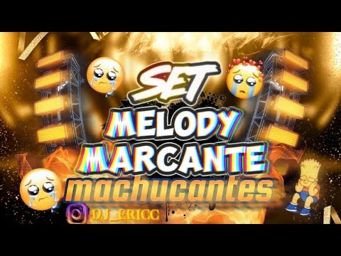 SET MELODY MARCANTE ATUAL X MACHUCANTES - DJ ERIC 🔥
