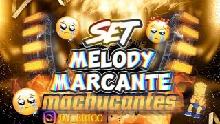 SET MELODY MARCANTE ATUAL X MACHUCANTES - DJ ERIC 🔥