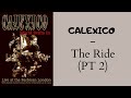 Calexico - The ride (PT 2)  (Live at the Barbican / London [2004])
