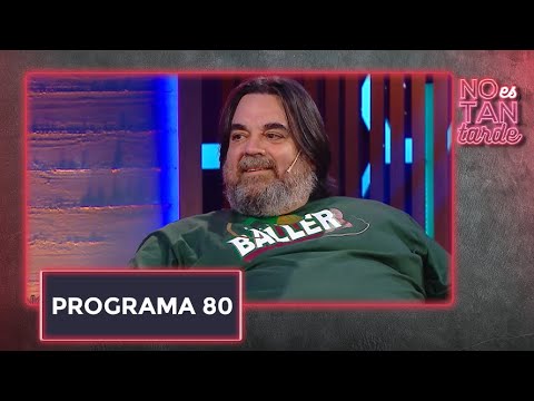 No es tan tarde con Carlos Portaluppi - Programa 80 (08-02-2022)