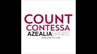 AZEALIA BANKS - COUNT CONTESSA