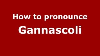 How to pronounce Gannascoli