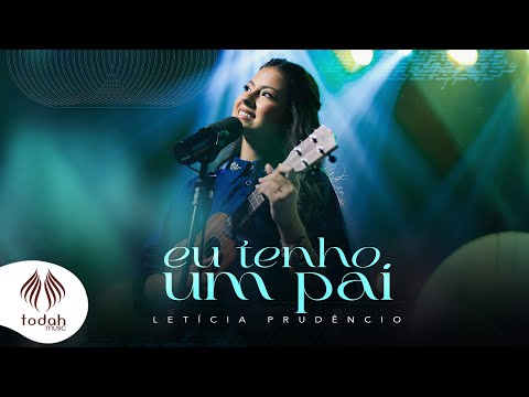 Letícia Prudêncio | Eu Tenho um Pai [Clipe Oficial]