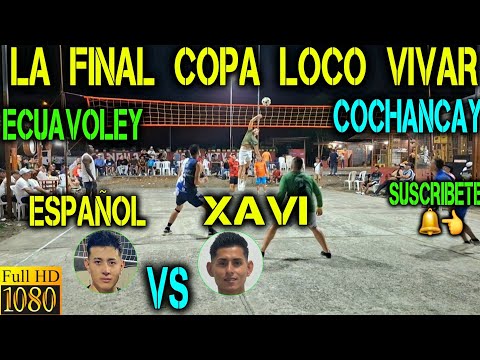 Ecuavoley La Final el Español 🇪🇸 VS Javi Xavi / Copa Loco Vivar Cochanchay 🔥😱💪