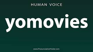 How To Pronounce yomovies