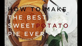 How to make the best Sweet Potato Pie Ever