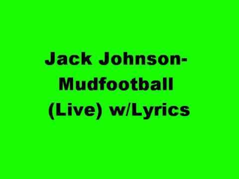 Jack Johnson- Mudfootball (Live) w/Lyrics