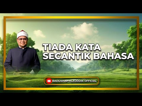 Tiada Kata Secantik Bahasa - Dato' Badli Shah Alauddin