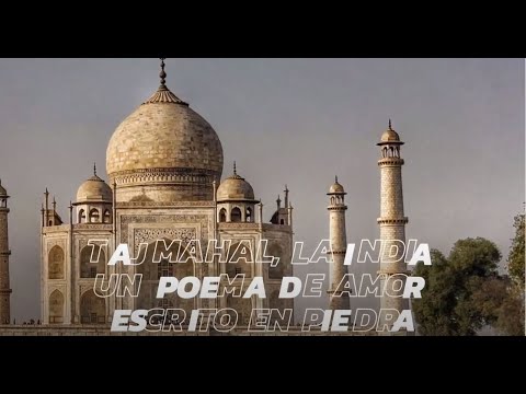 Mahal, La India – Un poema de amor escrito en piedra