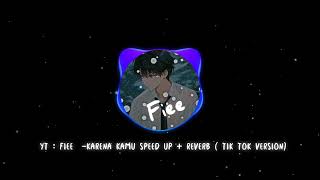 Download lagu KARENA KAMU SPEED UP REVERB ( TIK TOK VERSION) mp3 Download lagu KARENA KAMU SPEED UP REVERB ( TIK TOK VERSION) mp3