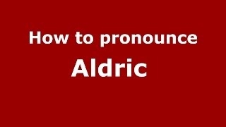 How to pronounce Aldric 