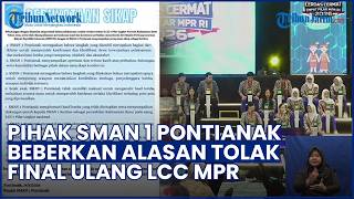 Pihak SMAN 1 Pontianak Beberkan Alasan Tolak Ikut Final Ulang LCC MPR: Tak Niat Anulir Hasil Lomba