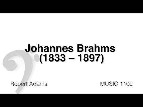 MUSC 1100 26 - Johannes Brahms