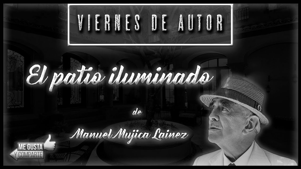 Viernes de autor | El patio iluminado de Manuel Mujica Lainez