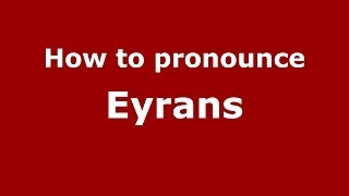 How to pronounce Eyrans