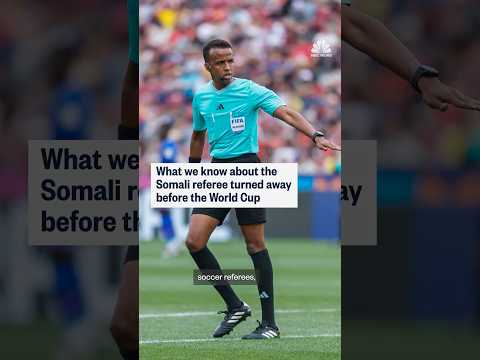 What we know about the Somali referee turned away before the World Cup
