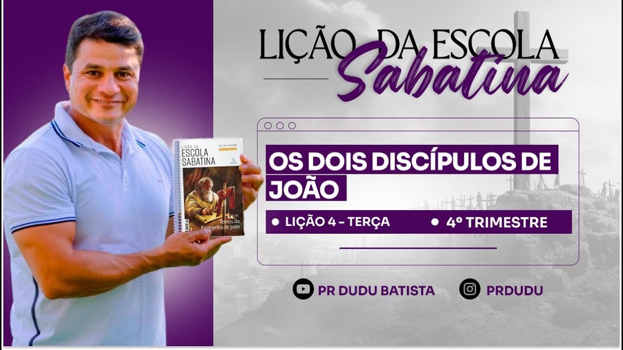 Lição da Escola Sabatina, Terça 22/10/2024 "Os Dois Discípulos de João" com Pr Dudu.
