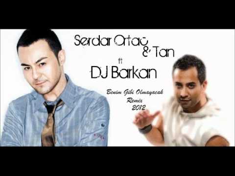 Tan ft. Serdar Ortac - Benim Gibi Olmayacak ( Dj Barkan 2012 )
