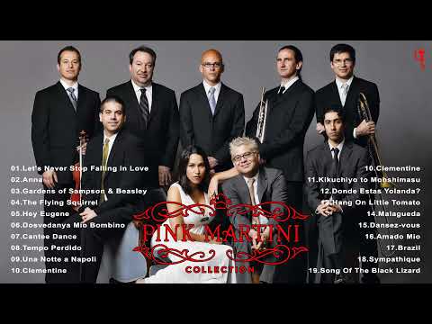 The Best of Pink Martini   Pink Martini Greatest Hits Full Album