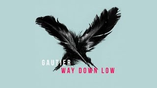 Gautier - Way Down Low (Official Audio HD)