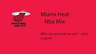 Miami Heat Mix Who Do You Think We Are - John Legend