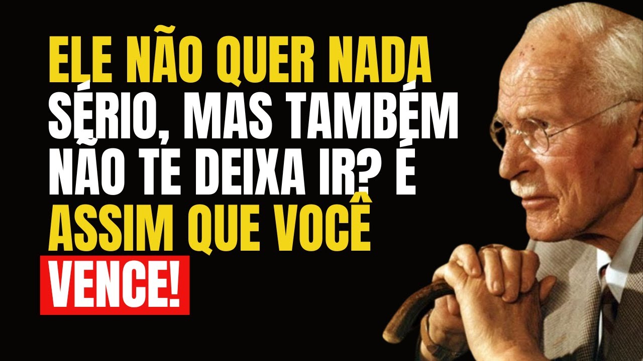 SE ELE NÃO QUER NADA SÉRIO MAS QUER CONTINUAR TE VENDO… É ASSIM QUE VOCÊ VENCE! – Carl Jung