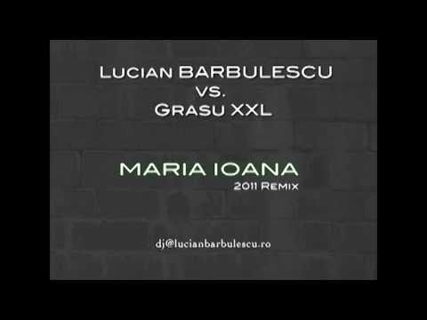 Lucian BARBULESCU vs. Grasu XXL - Maria Ioana 2011 Remix