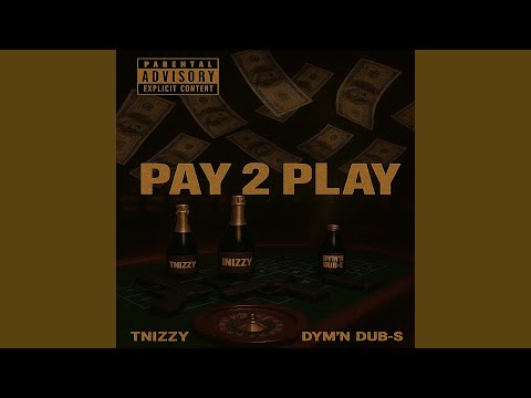 Pay 2 Play (feat. Dym'n Dub-S)